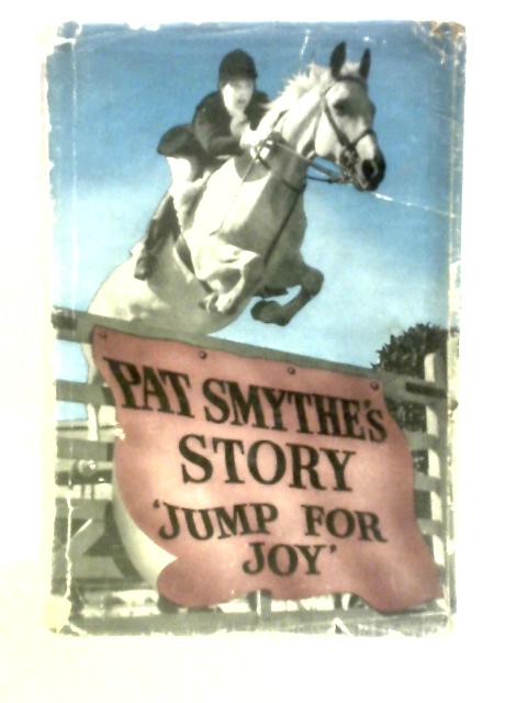 Jump for Joy By Pat Smythe