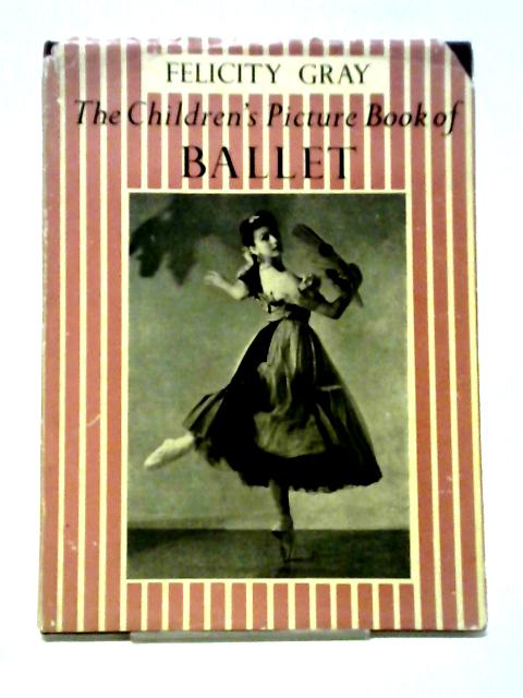 The Children's Picture Book Of Ballet von Felicity Gray