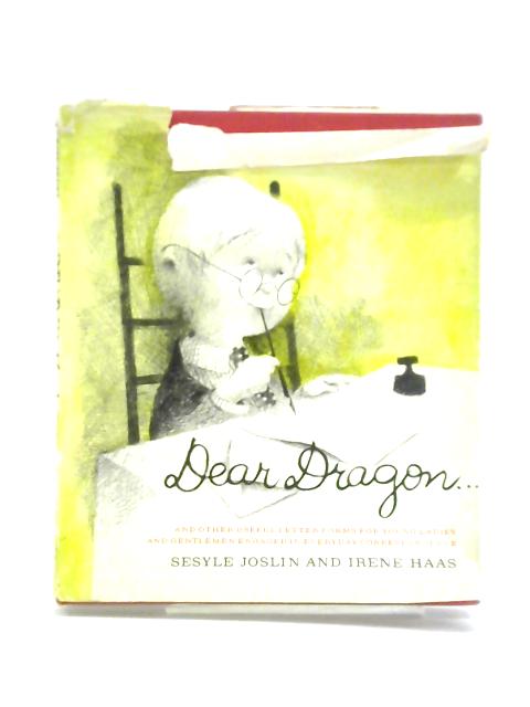 Dear Dragon: And Other Useful Letter Forms For Young Ladies And Gentlemen Engaged In Everyday Correspondence By Sesyle Joslin