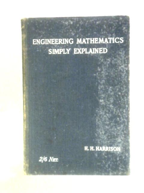 Engineering Mathematics Simply Explained von H.H.Harrison