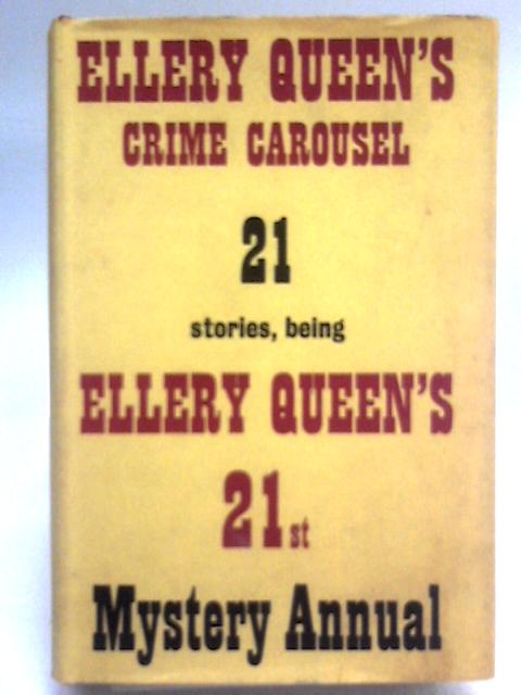 Ellery Queen's Crime Carousel: Ellery Queen's 21st Mystery Annual By Ellery Queen (Ed.)