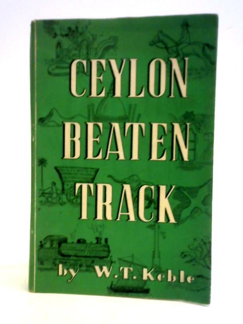 Ceylon Beaten Track By William Thomas Keble