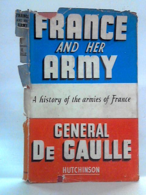 France and Her Army By Charles de Gaulle