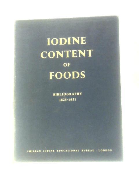 Iodine Content of Foods. Annotated Bibliography 1825-1951 von Chilean Iodine Educational Bureau