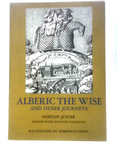 Alberic The Wise And Other Journeys By Norman Juster