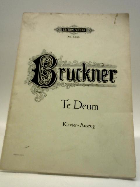 Te Deum - Klavierrauzug By Anton Bruckner