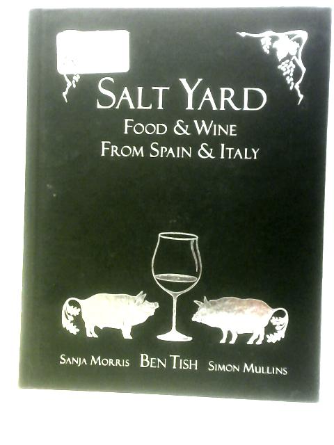 Salt Yard: Food & Wine from Spain & Italy By Sanja Morris