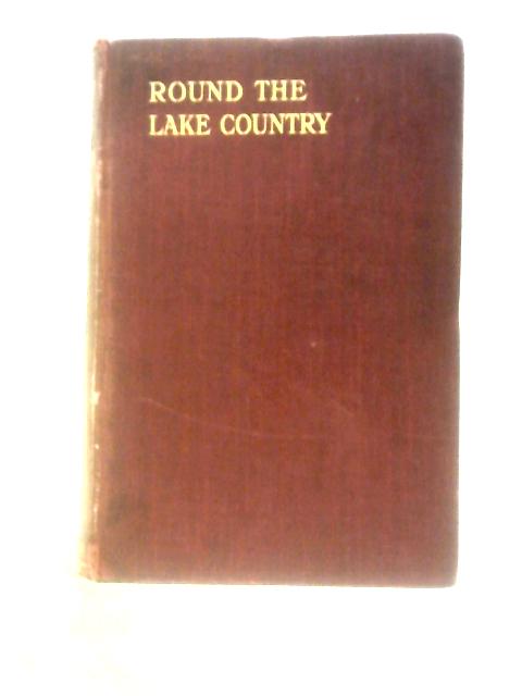 Round the Lake Country, by the Rev. H. D. Rawnsley By Rev. H. D.Rawnsley