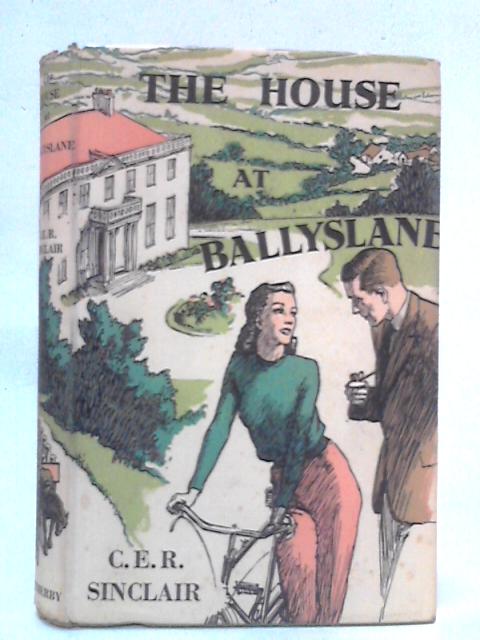 The House At Ballyslane By C.E.R. Sinclair