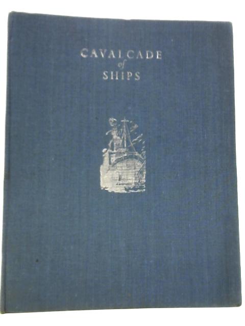 Cavalcade of Ships von Harold J. Shepstone