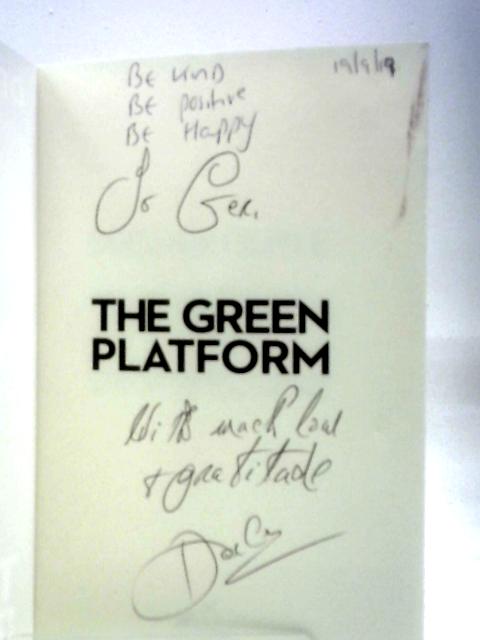 The Green Platform: Declan Coyle Lets You in on Life's Biggest Secret and Shows You How to Master Your Own Destiny in One Simple Step by Changing Platforms from Red to Green By Declan Coyle