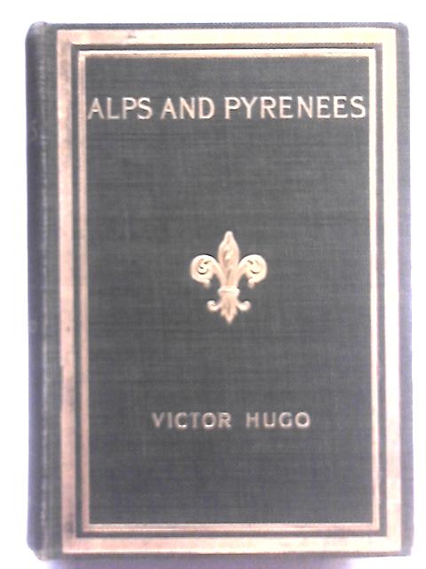 Alps and Pyrenees By Hugo Victor