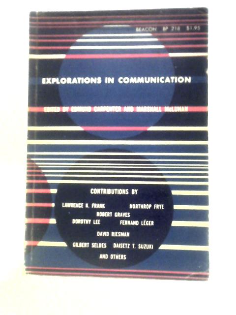 Explorations in Communication. An Anthology By Edmund Carpenter & Marshall McLuhan (Eds.)