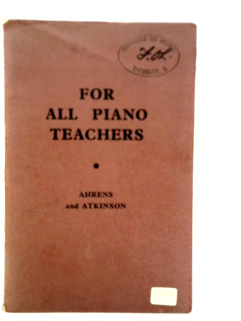 For All Piano Teachers By Cora B.Ahrens & G.D.Atkinson