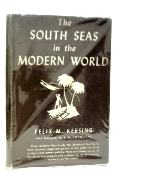 The South Seas in the Modern World By Felix M.Keesing