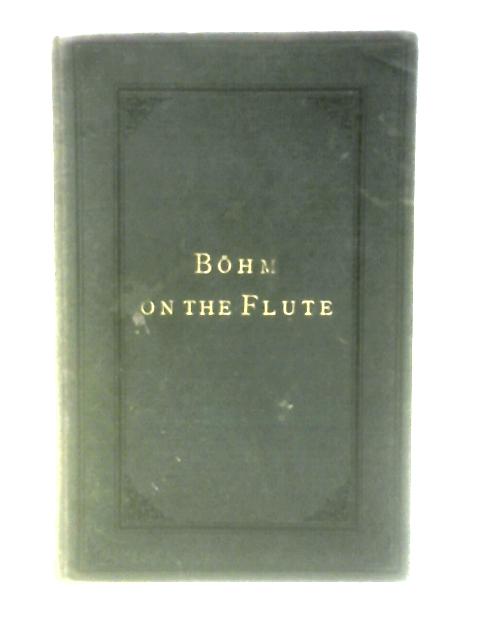 An Essay On The Construction Of Flutes Giving A History And Description Of The Most Recent Improvements By Theobald Bohm