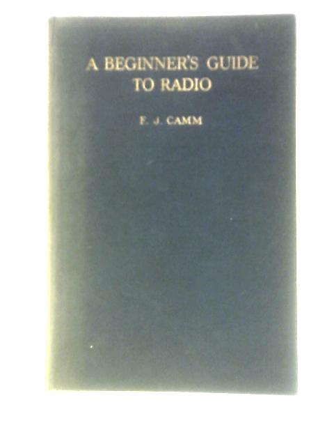 A Beginner's Guide to Radio von F. J. Camm