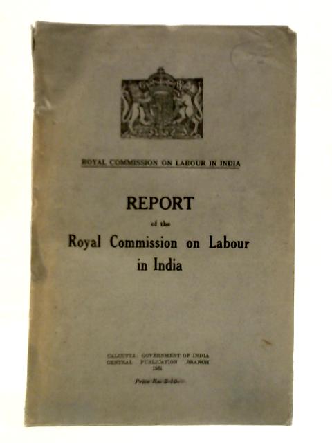 Report of the Royal Commission on Labour in India von Not stated