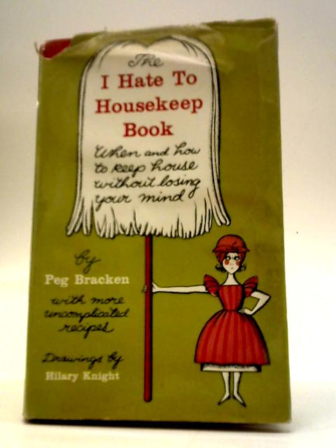 The I Hate to Housekeep Book By Peg Bracken