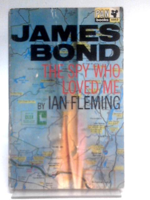 The Spy Who Loved Me (X653) By Ian Fleming