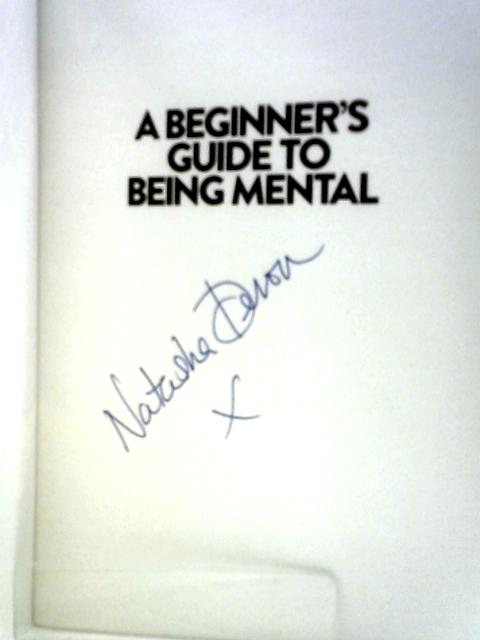 A Beginner's Guide to Being Mental: An A-Z By Natasha Devon