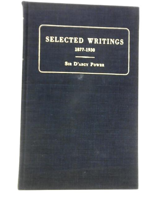 Selected Writings 1877-1930 von Sir D'Arcy Power