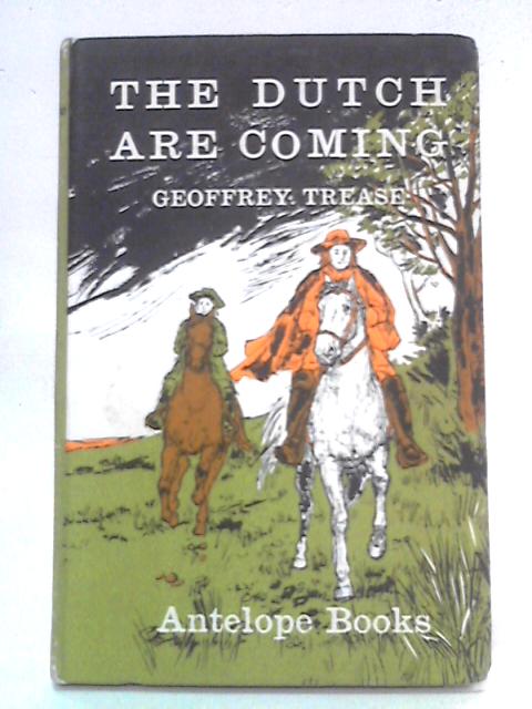 The Dutch Are Coming By Geoffrey Trease