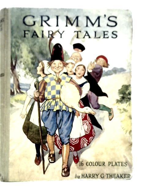 Grimm's Fairy Tales By Harry G.Theaker