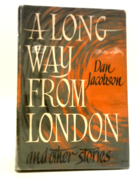 A long Way From London By Dan Jacobson