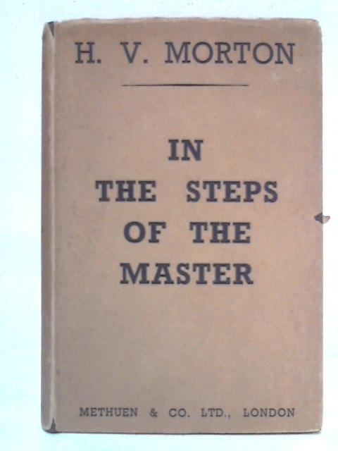 In The Steps Of The Master von H V Morton