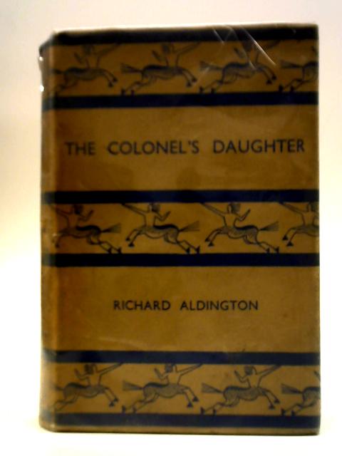 The Colonel's Daughter von Richard Aldington