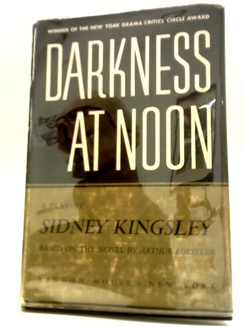 Darkness at Noon By Sidney Kingsley