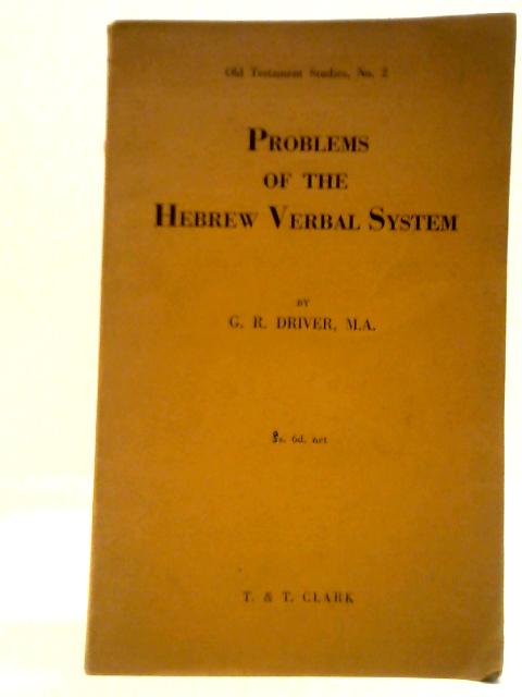 Problems of the Hebrew Verbal System By G. R. Driver