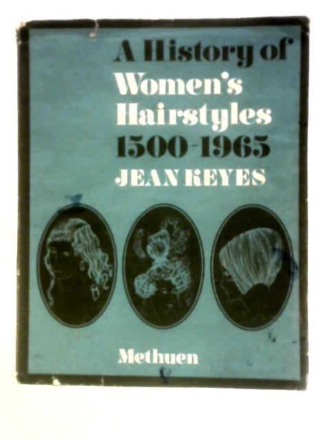 A Brief History of Women's Hairstyles 1500-1965 von Jean Keyes