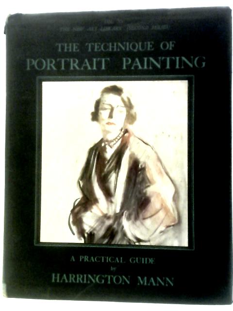 The Technique of Portrait Painting von Harrington Mann