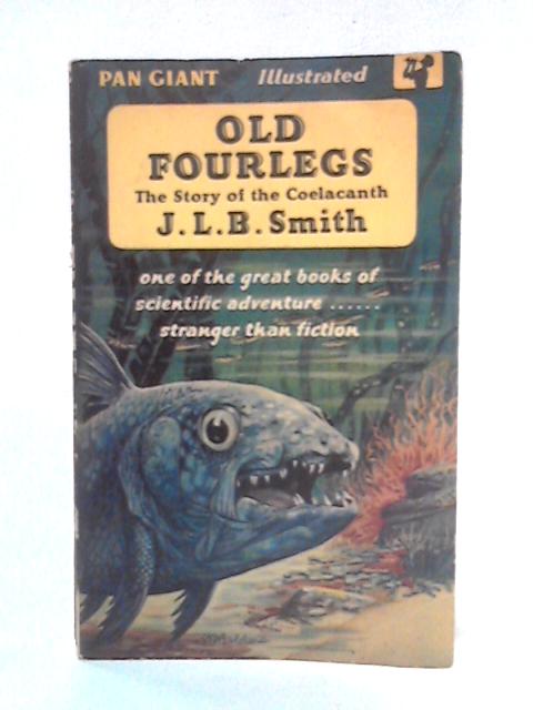 Old Fourlegs, The Story of the Coelacanth By J. L. B. Smith