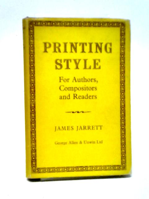 Printing Style for Authors, Compositors and Readers von James Jarrett