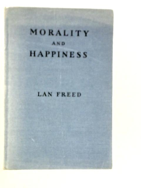 Morality & Happiness By Lan Freed