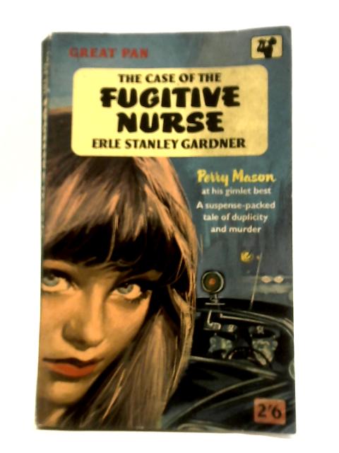 The Case of the Fugitive Nurse By Erle Stanley Gardner