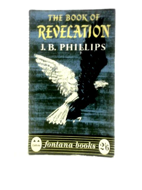 The Book of Revelation - A new Translation of the Apocalypse von J.B.Phillips