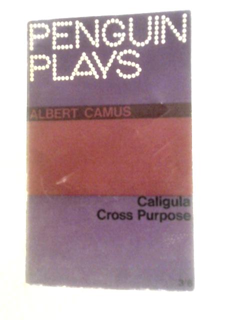 Caligula and Cross Purpose By A.Camus