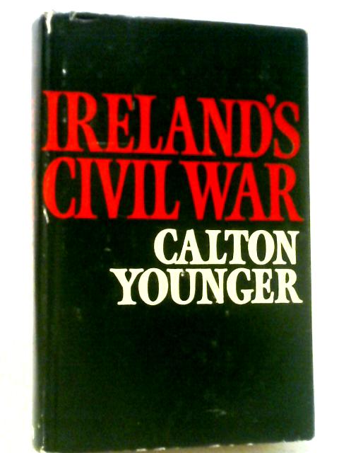 Ireland's Civil War By Calton Younger