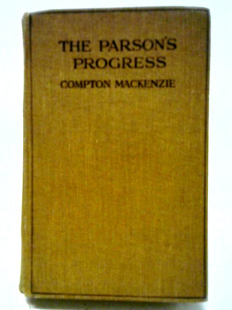 The Parson's Progress By Compton Mackenzie