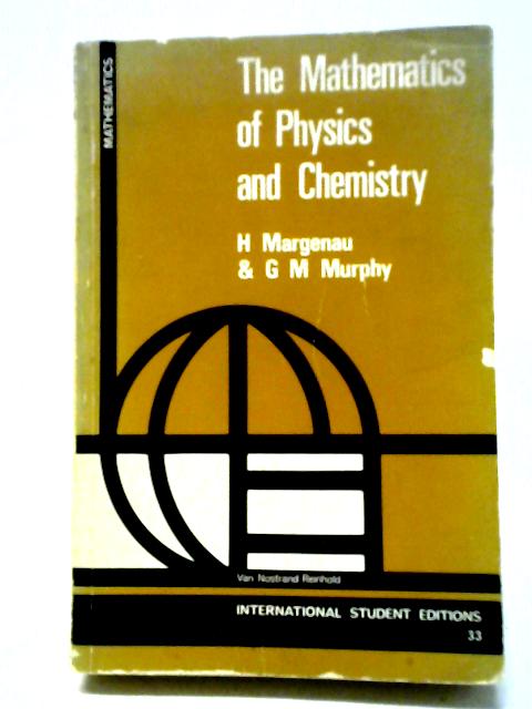 The Mathematics of Physics and Chemistry By Henry Margenau and George Moseley Murphy