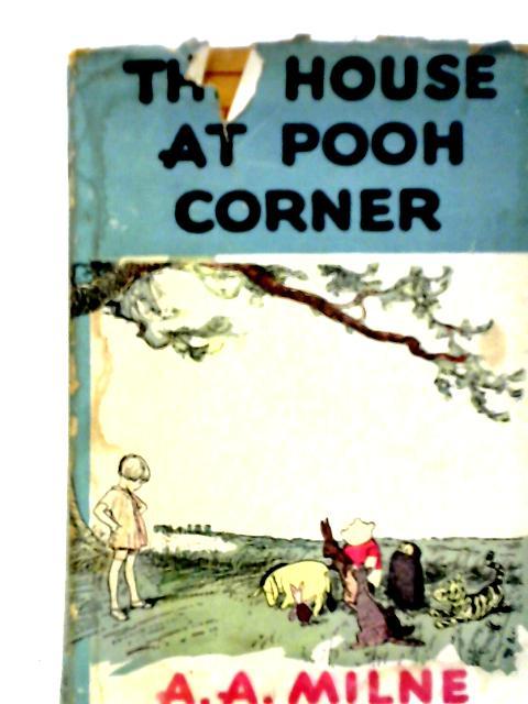 The House at Pooh Corner By A. A. Milne