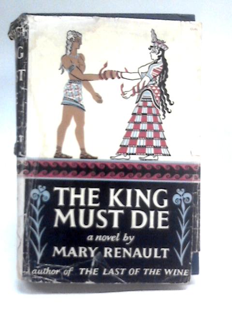 The King Must Die von Mary Renault