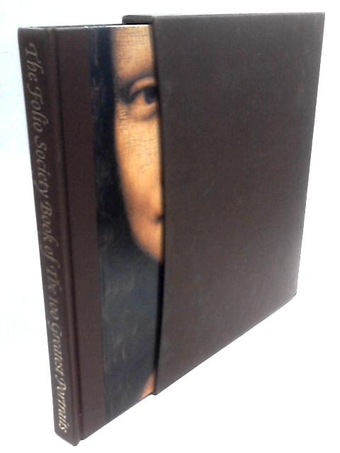 The Folio Society Book of the 100 Greatest Portraits By Martin Bailey