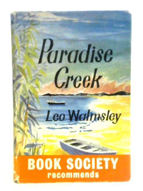 Paradise Creek: A True Story By Leo Walmsley