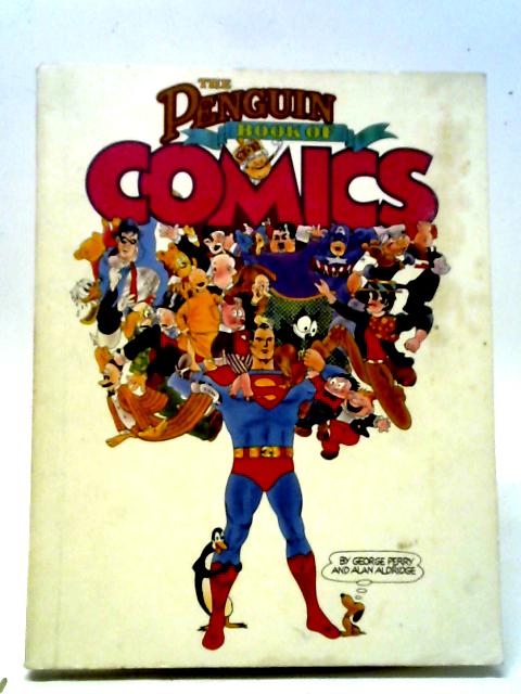 The Penguin Book of Comics By George Perry and Alan Aldridge