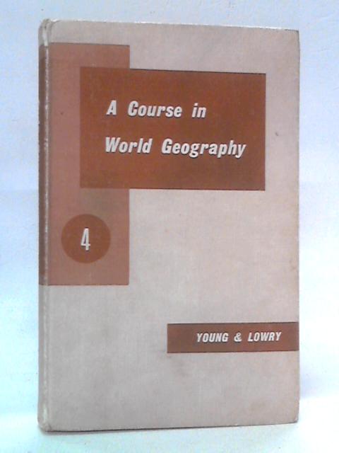 A Course in World Geography, IV: The British Isles By J. H. Lowry